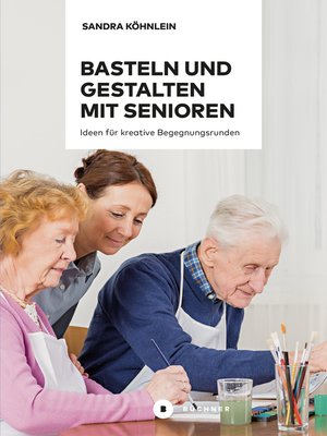 cover image of Basteln und Gestalten mit Senioren